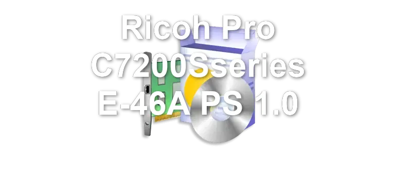 Ricoh Pro C7200Sseries E-46A PS 1.0