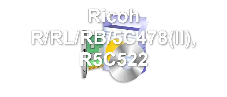 Ricoh R/RL/RB/5C478(II), R5C522