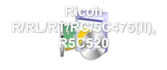 Ricoh R/RL/RT/RC/5C475(II), R5C520