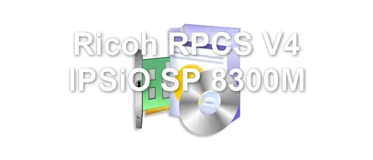 Ricoh RPCS V4 IPSiO SP 8300M
