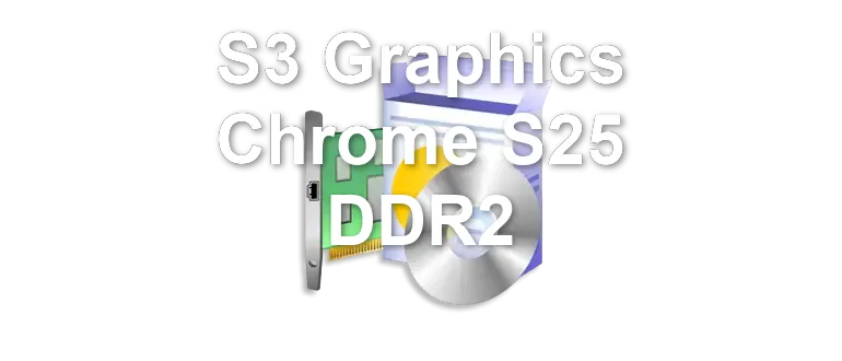 S3 Graphics Chrome S25 DDR2