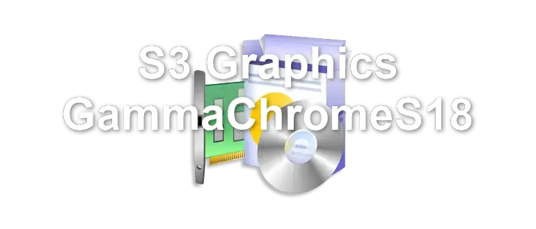 S3 Graphics GammaChromeS18