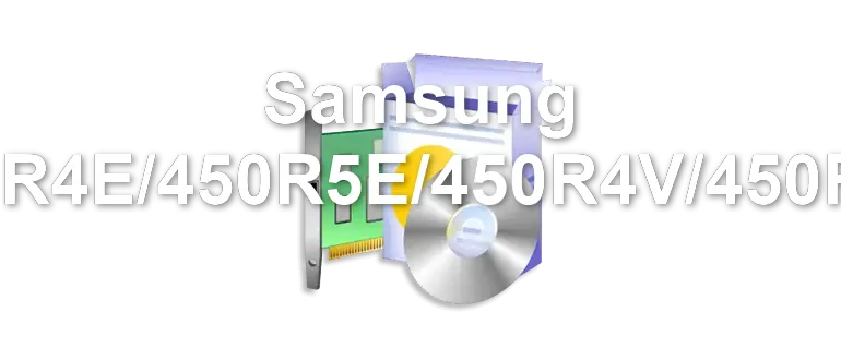 Samsung 450R4E/450R5E/450R4V/450R5V