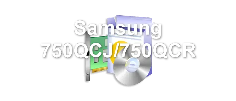 Samsung 750QCJ/750QCR