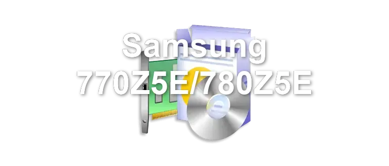 Samsung 770Z5E/780Z5E