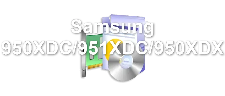 Samsung 950XDC/951XDC/950XDX