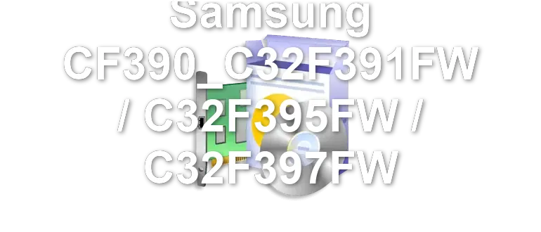 Samsung CF390_C32F391FW / C32F395FW / C32F397FW
