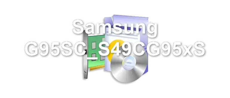 Samsung G95SC_S49CG95xS