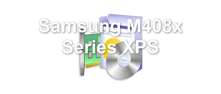 Samsung M408x Series XPS