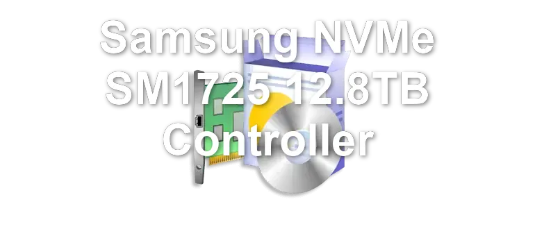 Samsung NVMe SM1725 12.8TB Controller