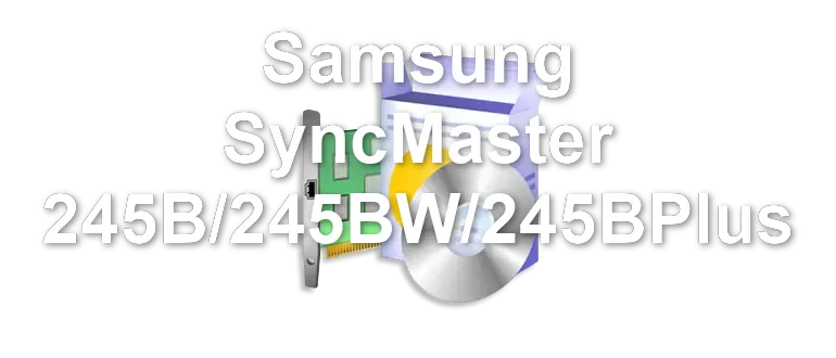 Samsung SyncMaster 245B/245BW/245BPlus