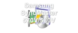 Samsung SyncMaster 570V/580V