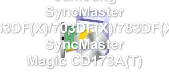 Samsung SyncMaster 753DF(X)/703DF(X)/783DF(X), SyncMaster Magic CD173A(T)