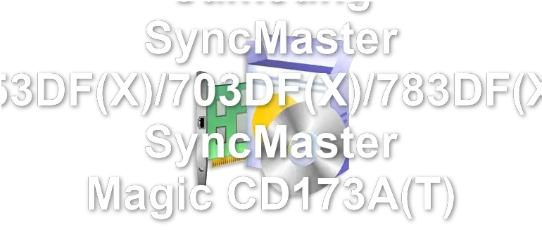Samsung SyncMaster 753DF(X)/703DF(X)/783DF(X), SyncMaster Magic CD173A(T)