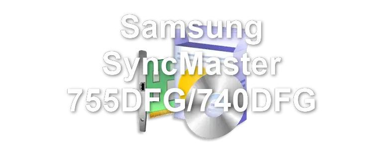 Samsung SyncMaster 755DFG/740DFG