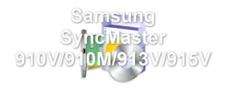 Samsung SyncMaster 910V/910M/913V/915V