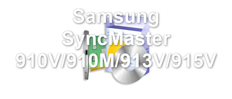 Samsung SyncMaster 910V/910M/913V/915V