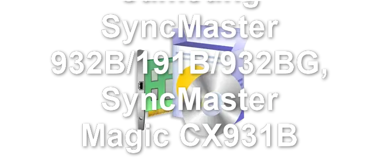 Samsung SyncMaster 932B/191B/932BG, SyncMaster Magic CX931B