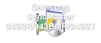 Samsung SyncMaster 943BR/943BMR/943BT