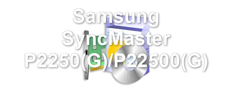 Samsung SyncMaster P2250(G)/P22500(G)