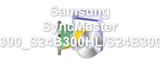 Samsung SyncMaster SB300_S24B300HL/S24B300EL