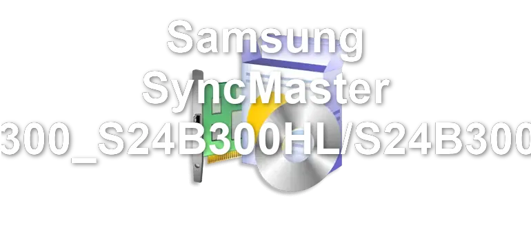 Samsung SyncMaster SB300_S24B300HL/S24B300EL