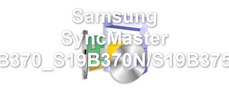 Samsung SyncMaster SB370_S19B370N/S19B375N