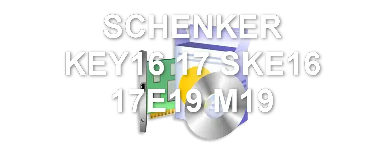 SCHENKER KEY16 17 SKE16 17E19 M19