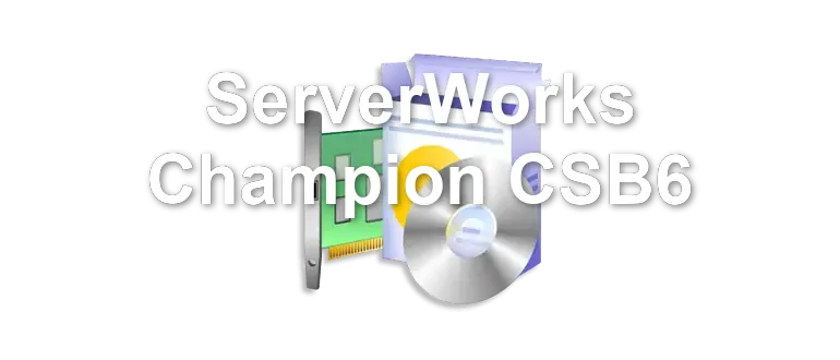 ServerWorks Champion CSB6