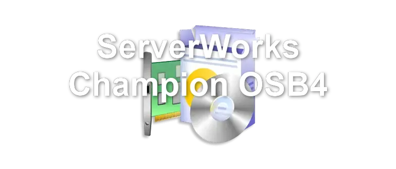 ServerWorks Champion OSB4