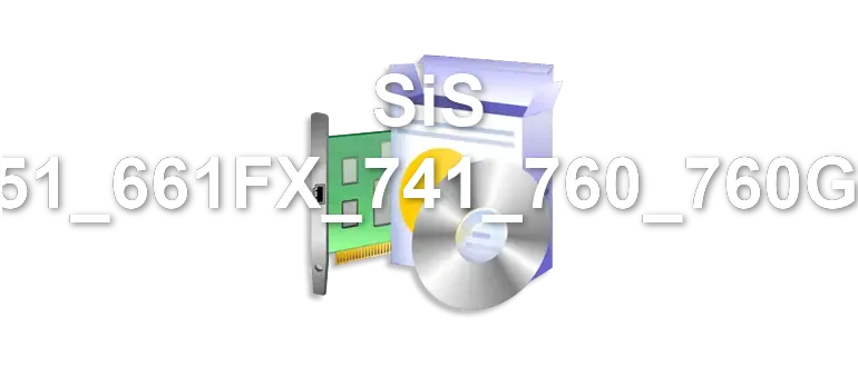 SiS 651_661FX_741_760_760GX