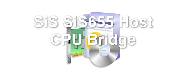 SiS SiS655 Host CPU Bridge