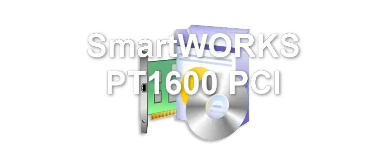 SmartWORKS PT1600 PCI