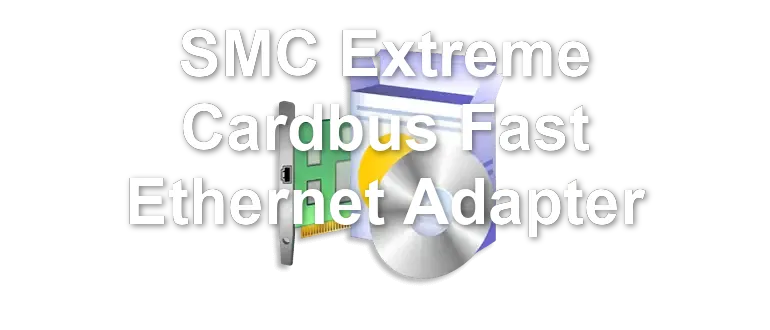 SMC Extreme Cardbus Fast Ethernet Adapter