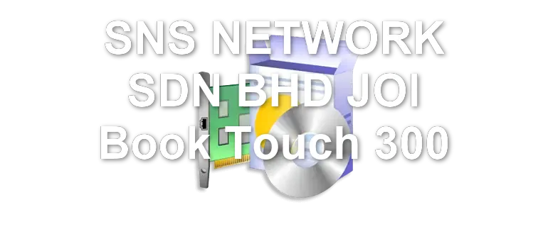 SNS NETWORK SDN BHD JOI Book Touch 300