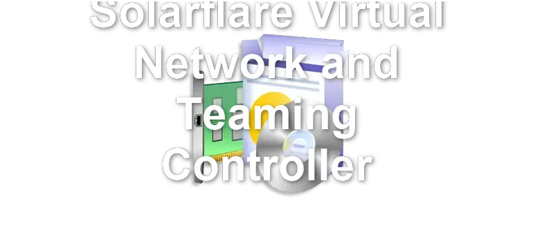 Solarflare Virtual Network and Teaming Controller