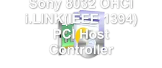 Sony 8032 OHCI i.LINK(IEEE 1394) PCI Host Controller