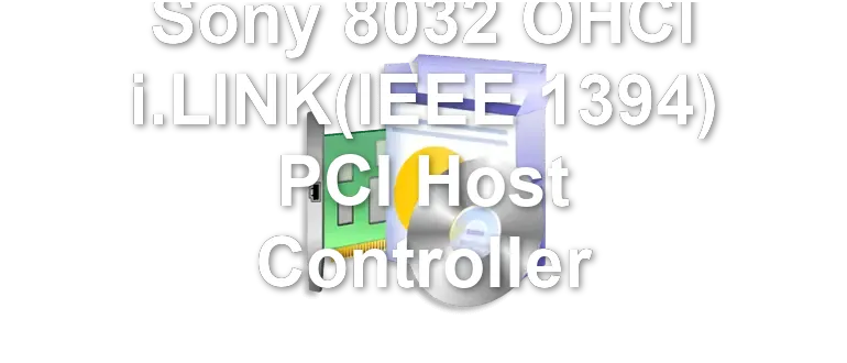Sony 8032 OHCI i.LINK(IEEE 1394) PCI Host Controller
