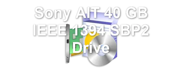 Sony AIT 40 GB IEEE 1394 SBP2 Drive