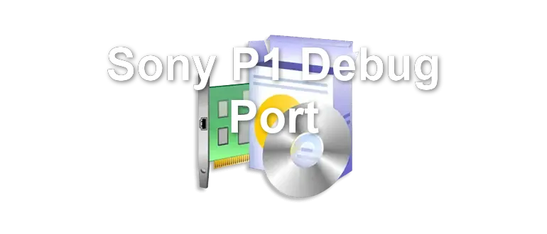 Sony P1 Debug Port