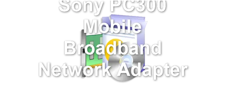 Sony PC300 Mobile Broadband Network Adapter