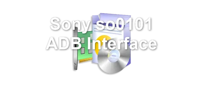 Sony so0101 ADB Interface
