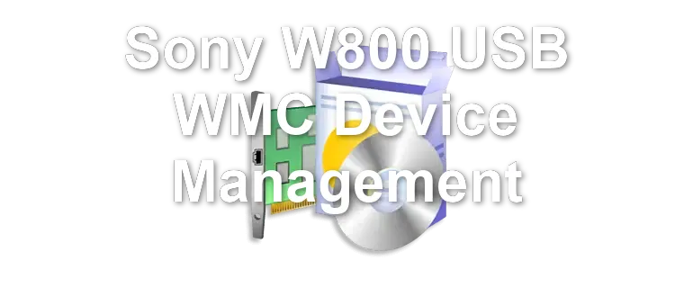 Sony W800 USB WMC Device Management