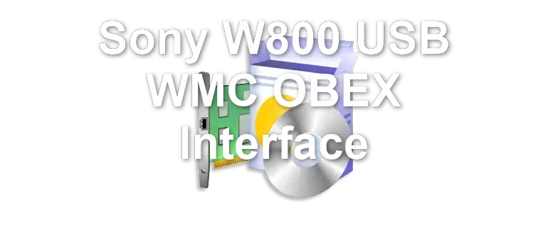 Sony W800 USB WMC OBEX Interface
