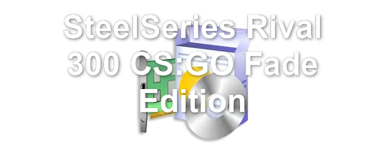 SteelSeries Rival 300 CS:GO Fade Edition