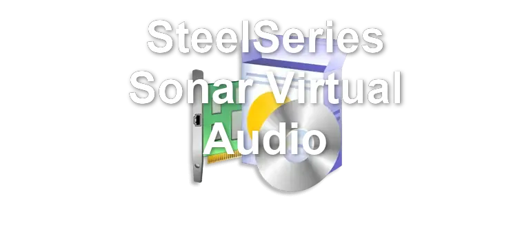 SteelSeries Sonar Virtual Audio