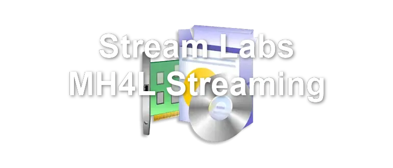 Stream Labs MH4L Streaming