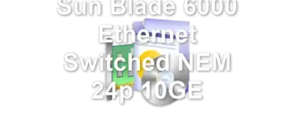 Sun Blade 6000 Ethernet Switched NEM 24p 10GE