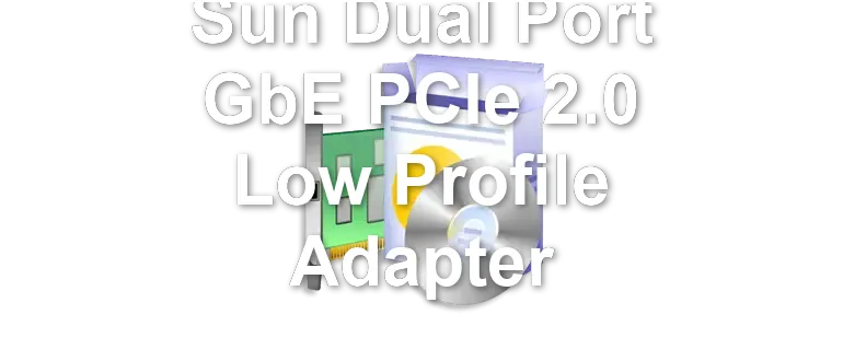 Sun Dual Port GbE PCIe 2.0 Low Profile Adapter