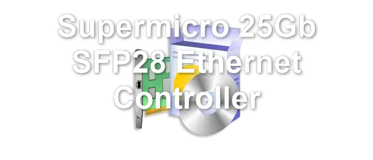 Supermicro 25Gb SFP28 Ethernet Controller